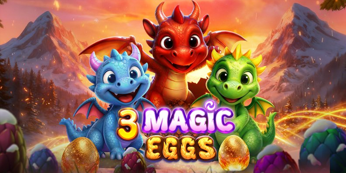 Cara Praktis Mendapatkan Jackpot Besar Slot 3 Magic Eggs