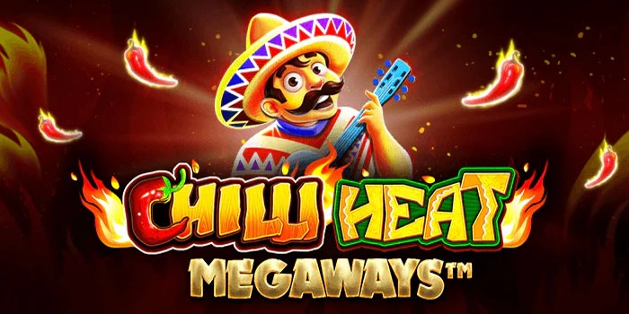 Cara Mudah Slot Chilli Heat Megaways Raih Jackpot Cepat