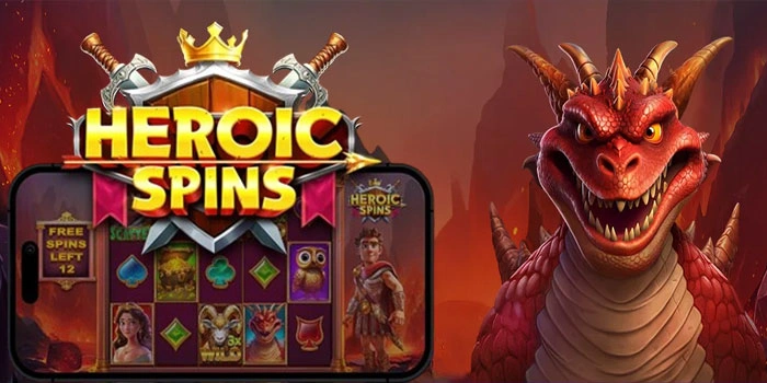 Tips Cerdas Mendapatkan Jackpot Maksimal Slot Heroic Spins