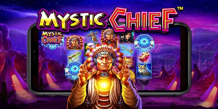 Rahasia Pola Slot Mystic Chief Agar Jackpot Lebih Mudah